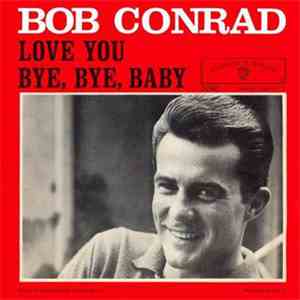 Bob Conrad  - Bye Bye Baby