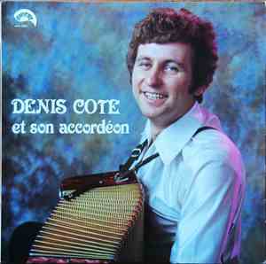 Denis Côté - Denis Côté Et Son Accordéon