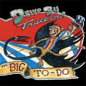 Drive-By Truckers - The Big To-Do