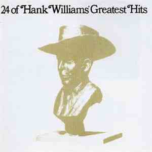 Hank Williams - 24 Of Hank Williams' Greatest Hits