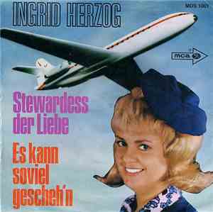 Ingrid Herzog - Stewardess Der Liebe / Es Kann Soviel Gescheh'n