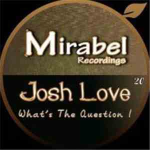 Josh Love - What's The Question !