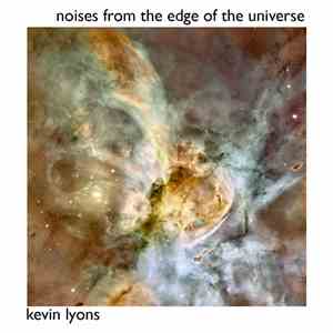 Kevin Lyons  - Noises From The Edge Of The Universe