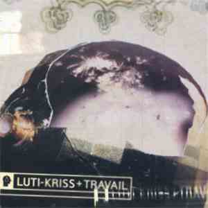 Luti-Kriss, Travail - Split