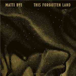 Matti Bye - This Forgotten Land