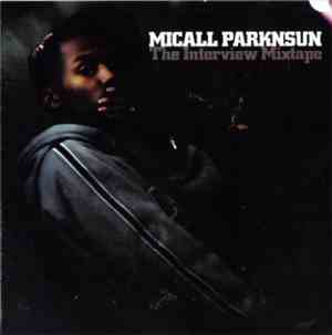 Micall Parknsun - The Interview Mixtape