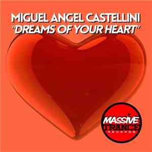 Miguel Angel Castellini - Dreams of Your Heart