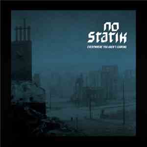 No Statik - Everywhere You Aren't Looking