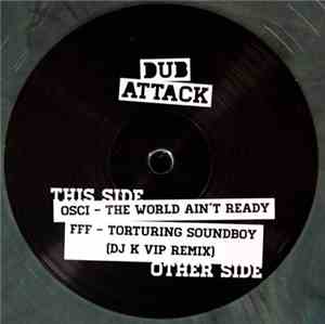 Osci / FFF - The World Ain't Ready / Torturing Soundboy (DJ K VIP Remix)