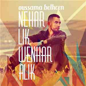 Oussama Belhcen - Nehar Lik Wenhar Alik