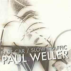 Paul Weller - Fast Cars/Slow Traffic