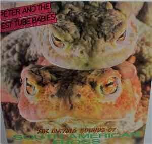 Peter And The Test Tube Babies - The Mating Sounds Of South American Frogs