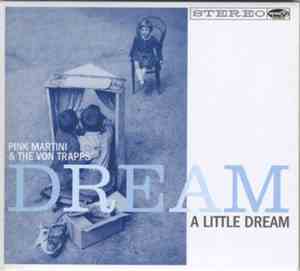 Pink Martini & The Von Trapps  - Dream A Little Dream