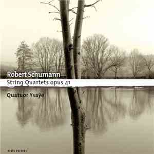 Schumann, Ysaye Quartet - String quartets opus 41