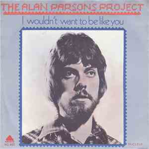 The Alan Parsons Project - I Wouldn't Want To Be Like You