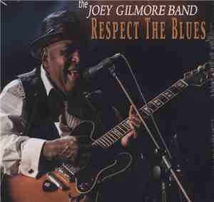 The Joey Gilmore Band - Respect The Blues