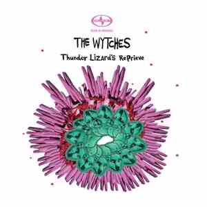 The Wytches - Thunder Lizard’s Reprieve