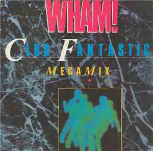 Wham! - Club Fantastic Megamix