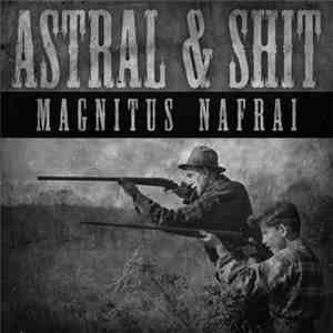 Astral & Shit - Magnitus Nafrai