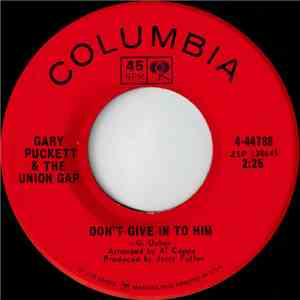 Gary Puckett & The Union Gap - Don't Give In To Him / Could I