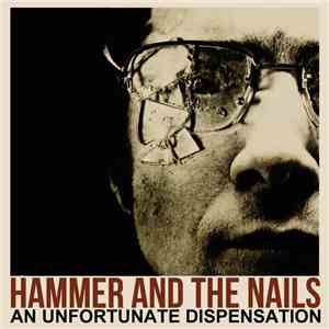 Hammer And The Nails - An Unfortunate Dispensation