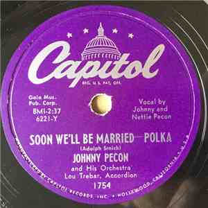 Johnny Pecon And His Orchestra With Lou Trebar, Accordion - Soon We'll Be M ...