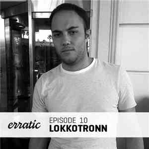 LoKKoTRONN - Erratic Podcast 10