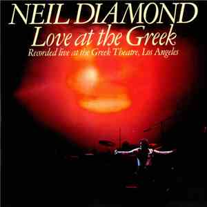 Neil Diamond - Love At The Greek - Recorded Live At The Greek Theatre