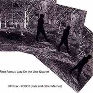 Rent Romus' Jazz On The Line Quartet - Filmtrax - ROBOT (Rats And Other Memos)