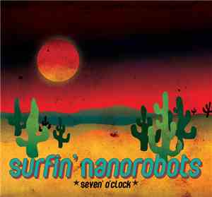 Surfin' Nanorobots - Seven O’Clock