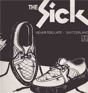 The Sick & Chaos  - Never Too Late / Switzerland / Day Doult / Get Out Of M ...
