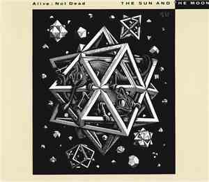 The Sun And The Moon - Alive; Not Dead