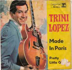 Trini Lopez - Made In Paris / Pretty Little Girl