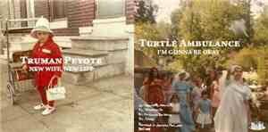 Truman Peyote / Turtle Ambulance - New Wife, New Life / I'm Gonna Be Okay