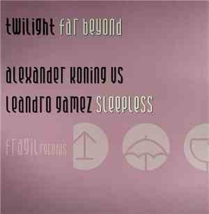 Twilight  / Alexander Koning Vs Leandro Gamez - Sleepless / Far Beyond