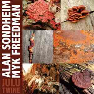 Alan Sondheim And Myk Freedman - Julu Twine