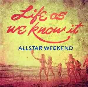 Allstar Weekend - Life As We Know It