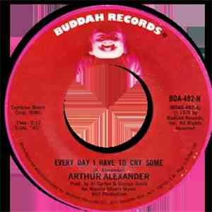 Arthur Alexander - Every Day I Have To Cry Some / Everybody Needs Somebody  ...