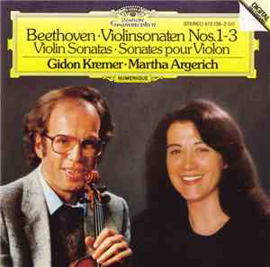 Beethoven – Gidon Kremer • Martha Argerich - Violinsonaten Nos.1-3 • Violin ...