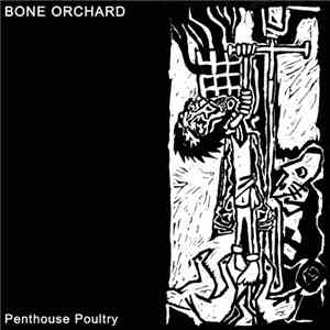 Bone Orchard - Penthouse Poultry