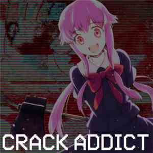 Crack Addict - ヤンデレVIOLENCE