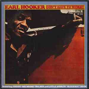 Earl Hooker - Don't Have To Worry