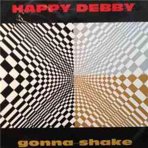 Happy Debby - Gonna Shake