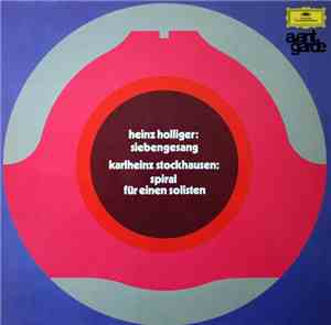 Heinz Holliger / Karlheinz Stockhausen - Siebengesang / Spiral Für Einen So ...
