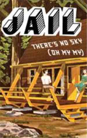 Jail - There's No Sky (Oh My My)