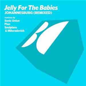 Jelly For The Babies - Johannesburg (Remixed)