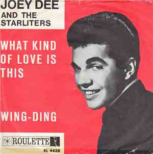 Joey Dee & The Starliters - What Kind Of Love Is This / Wing-Ding