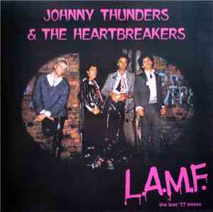 Johnny Thunders & The Heartbreakers - L.A.M.F. (The Lost '77 Mixes)