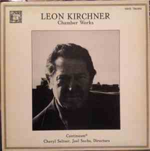 Leon Kirchner - Continuum , Cheryl Seltzer, Joel Sachs  - Chamber Works