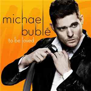 Michael Bublé - To Be Loved